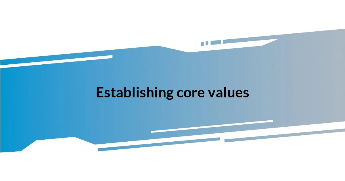 Establishing core values