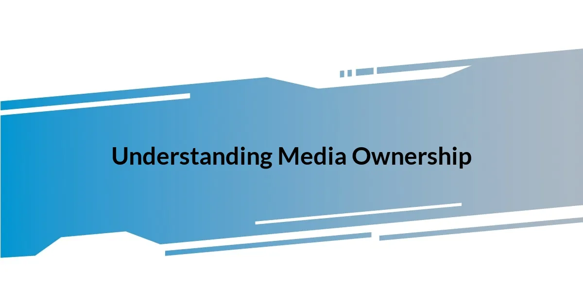 Understanding Media Ownership