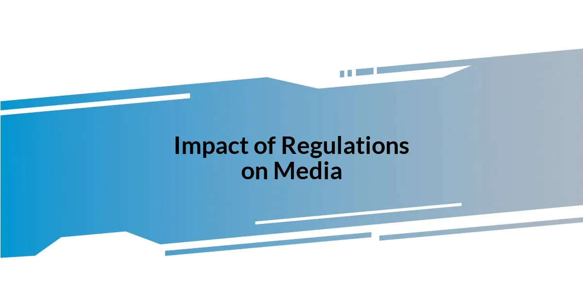 Impact of Regulations on Media