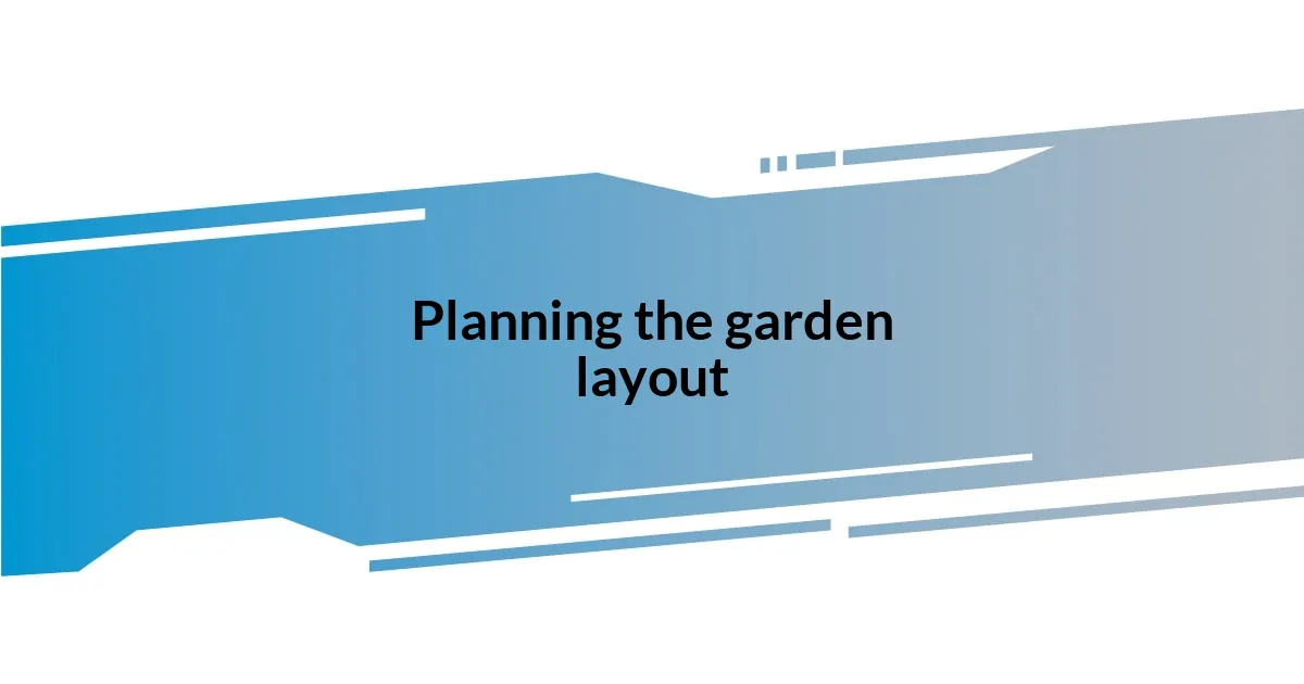 Planning the garden layout