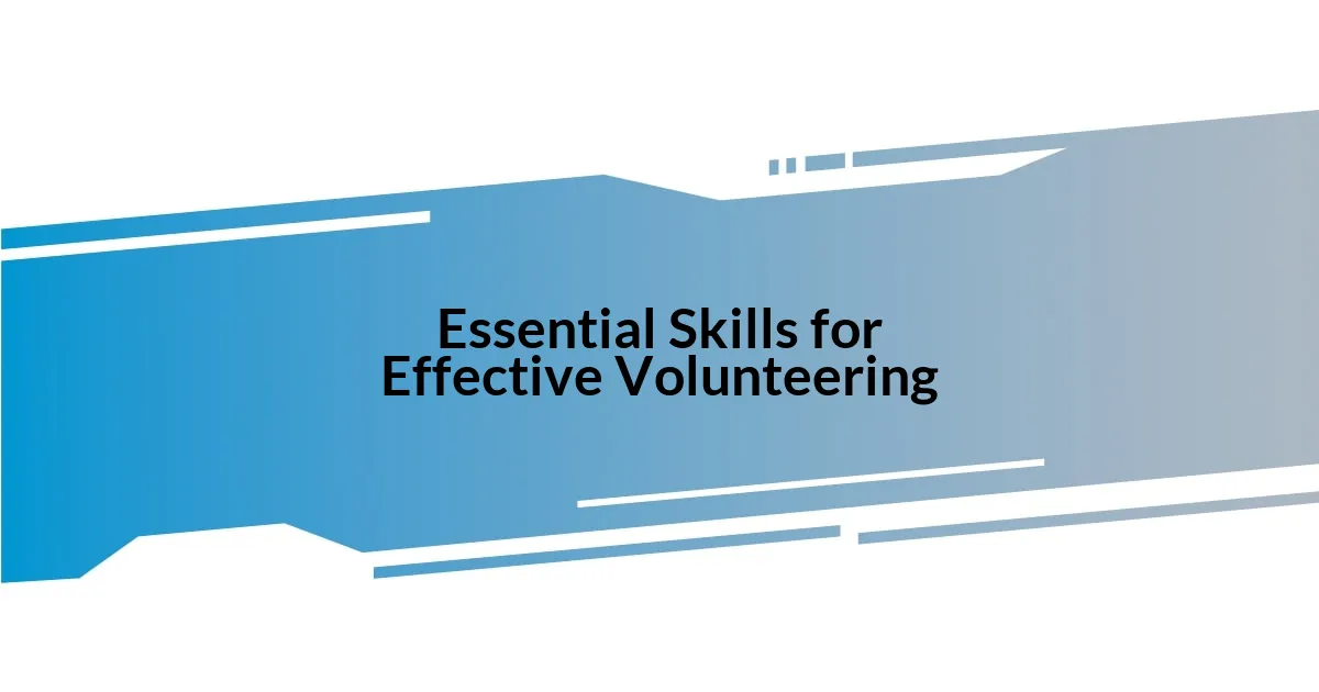 Essential Skills for Effective Volunteering