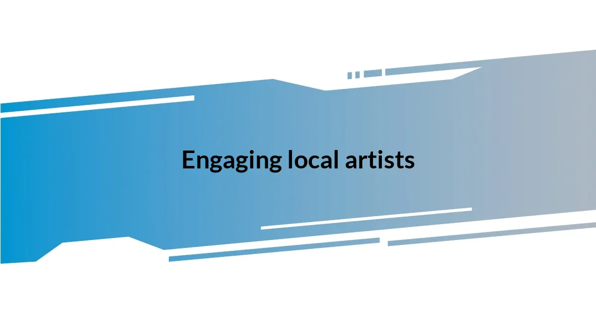 Engaging local artists