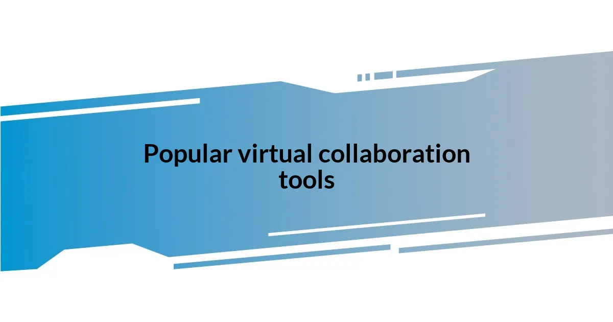 Popular virtual collaboration tools