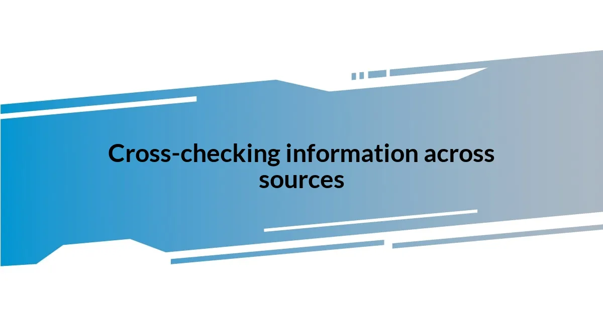 Cross-checking information across sources