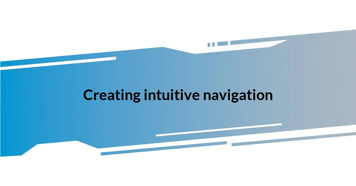 Creating intuitive navigation